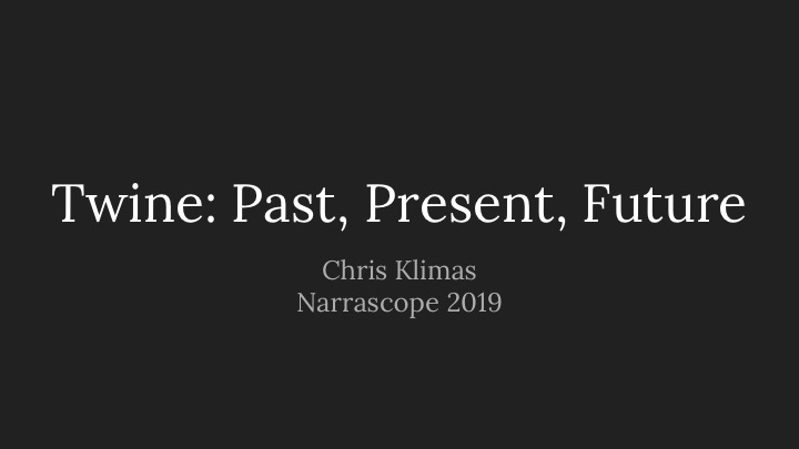 Twine: Past, Present, Future: Narrascope 2019