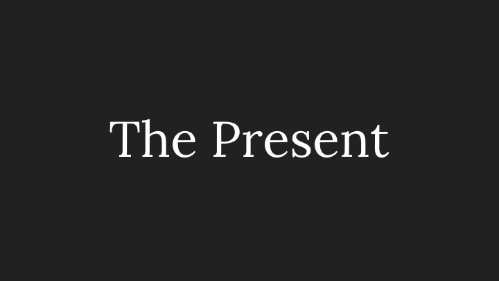 The Present