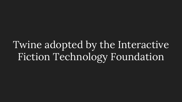 Twine adopted by the Interactive Fiction Technology Foundation