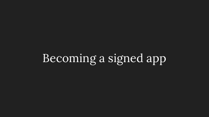 Becoming a signed app