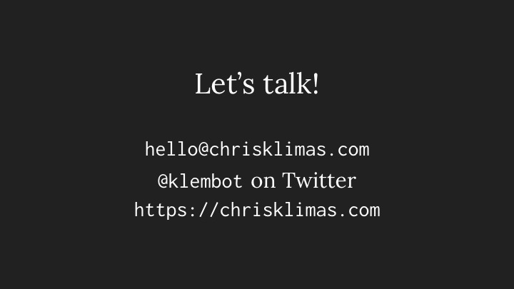 Let’s talk! hello at chrisklimas.com;klembot on Twitter; https://chrisklimas.com